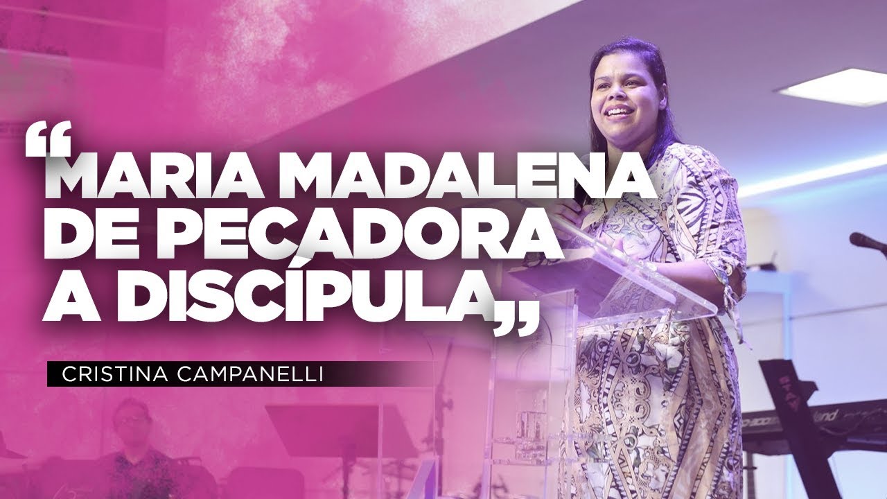 Maria Madalena - De pecadora a discípula | Cristina Campanelli