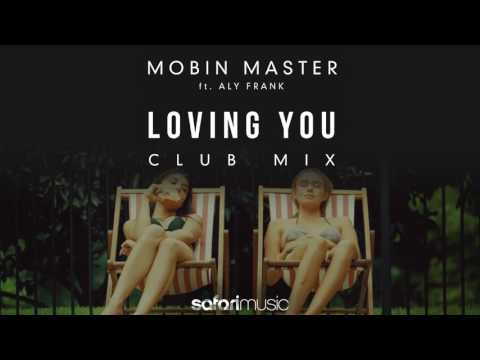 Mobin Master - Loving You Ft. Aly Frank (Club Mix)