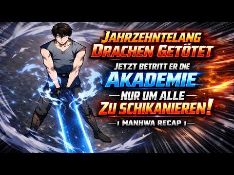 Er hat jahrzehntelang Drachen getötet, jetzt betritt er die Akademie, nur um alle zu schikanieren!