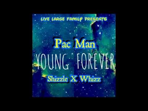 Pac Man - Young Forever - Shizzle X Whizz ( Live Large Family )
