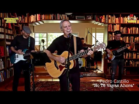 NO TE VAYAS AHORA CON  PEDRO CASTILLO EN VIVO BIBLIOTECA SESSIONS 2025