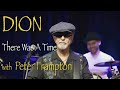 Dion - "There Was A Time" with Peter Frampton - Official Music Video