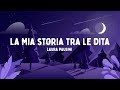 Laura Pausini - LA MIA STORIA TRA LE DITA (Testo/Lyrics)