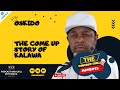 Oskido The Come Up Story Of Kalawa