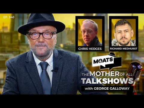 THE FINAL COUNTDOWN - MOATS with George Galloway Ep 340