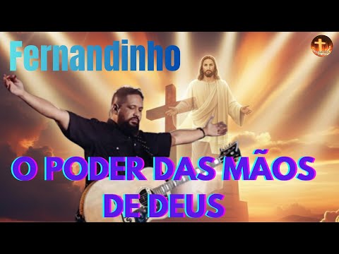 Fernandinho ✨ O PODER DAS MÃOS DE DEUS ✨ Louvores Gospel 2026 | #LouvoresParaOCéu