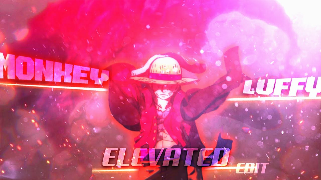 Monkey D Luffy - Elevated [edit/amv]