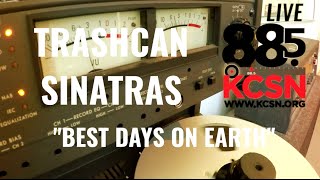 Trashcan Sinatras || Live @885 KCSN || &quot;Best Days on Earth&quot;