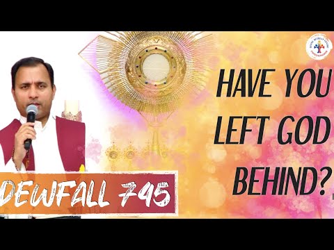 Dewfall 745 - Have you left God behind?