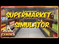 Dan's Groceries - Part 3 - SUPERMARKET SIMULATOR! - PC Gameplay