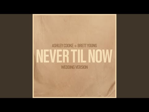 Never Til Now (Wedding Version)