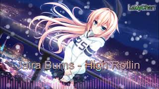 Jaira Burns -  High Rollin - Nightcore