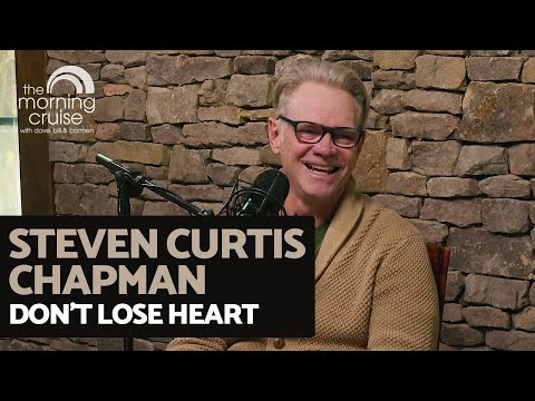 Don't Lose Heart - Steven Curtis Chapman on The Morning Cruise