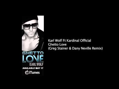 Karl Wolf Ft. Kardinal Offishall - Ghetto Love (Greg Stainer & Dany Neville Remix) ★ NEW 2011 ★