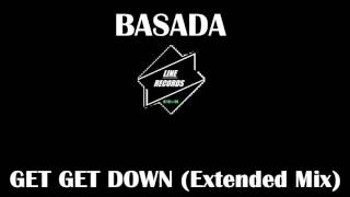 BASADA - "Get Get Down" (Original Extended Mix)