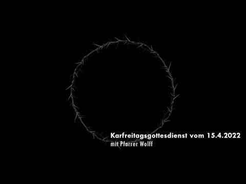 Karfreitagsgottesdienst vom 15.4.2022