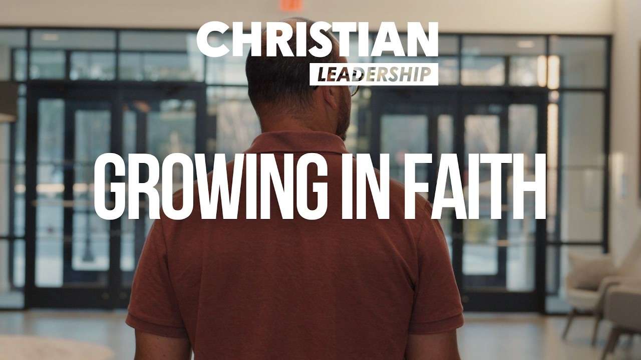 Christian Leadership Part 2 Lesson 3: Growing in Faith