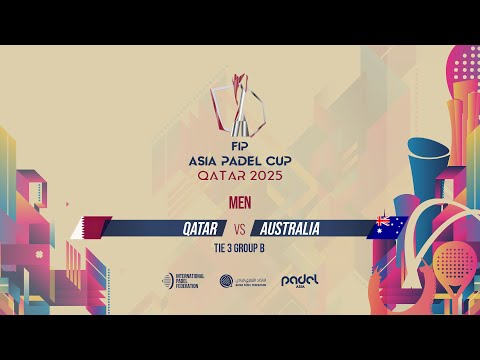 🇶🇦 QATAR vs AUSTRALIA 🇦🇺 - Men - Group B - Tie 3 - GRAND STAND 1 - FIP ASIA PADEL CUP 2025