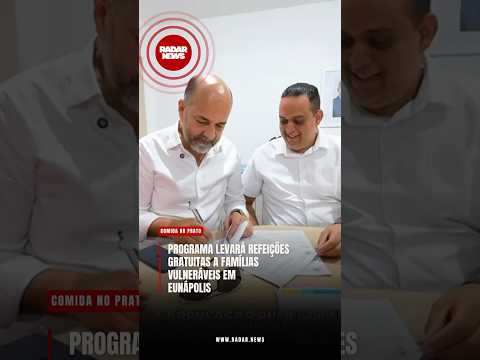 NOVO PROGRAMA LEVARÁ REFEIÇÕES GRATUITAS A FAMÍLIAS VULNERÁVEIS EM EUNÁPOLIS