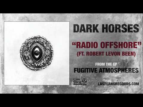Dark Horses - Radio Offshore (ft. Robert Levon Been)