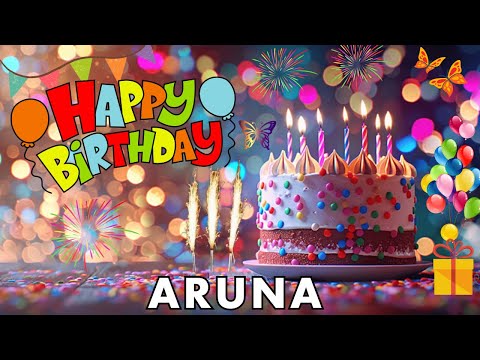 Happy Birthday Aruna, Birthday Wishes, Birthday Song, hbd