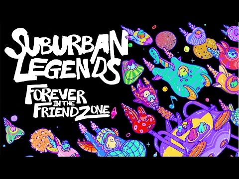 SUBURBAN LEGENDS -- 10. WARRIOR -- FOREVER IN THE FRIENDZONE