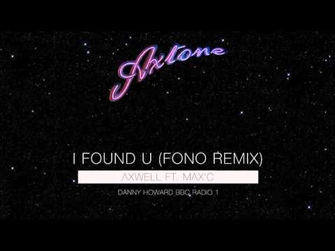 Axwell ft. Max'C - I Found U (Fono Remix) (Danny Howard BBC Radio 1 Premiere)