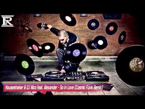 Houseshaker & DJ Nico feat. Alexander - So In Love (Cosmic Funk Remix)