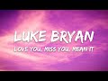 Luke Bryan Love You Miss You Mean It Lyrics