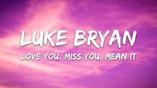 Luke Bryan – Love You, Miss You, Mean It (Lyrics)