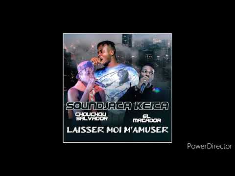 SOUNDJATA KEITA feat CHOUCHOU SALVADOR feat EL MATADOR :LAISSER MOI M'AMUSER