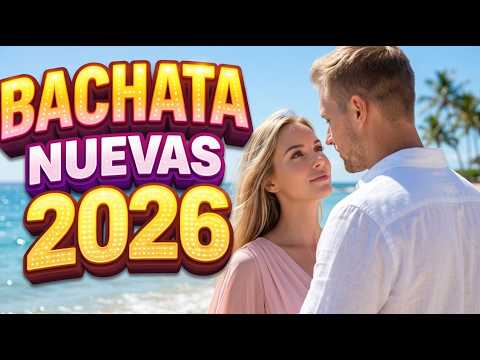 Bachata Nueva 2026 ❤️ Amor que Empieza sin Aviso