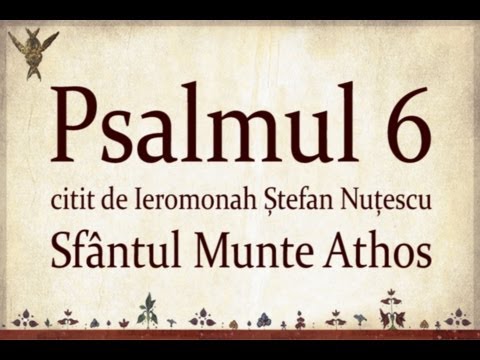 PSALMUL 6 citit in Sfantul Munte Athos cu TEXT