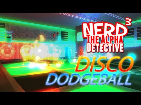 Nerd³ The Alpha Detective - Disco Dodgeball