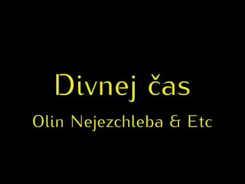 Olin Nejezchleba & Etc: Divnej čas