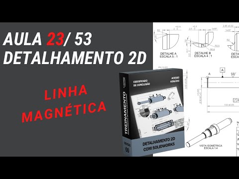 023 - LINHA MAGNÉTICA - DETALHAMENTO 2D SOLIDWORKS | AULA 23/50 |