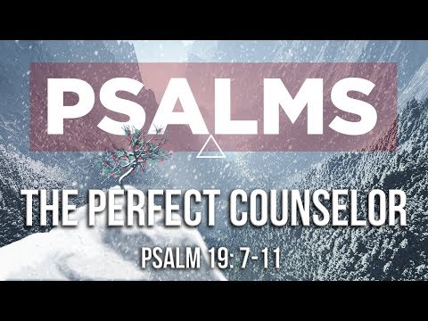 01-06-18 "The Perfect Counselor" (Psalm 19:7-11)