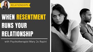 When Resentment Runs Your Relationship