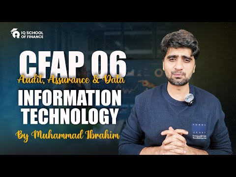 CFAP 06 Audit Assurance & Data | Complete IT (Information Technology) Session | By Muhammad Ibrahim