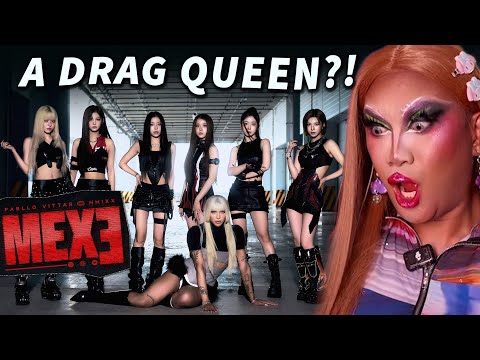 Drag Reacts | Pabllo Vittar, NMIXX - MEXE (Official Music Video) | Dance Practice