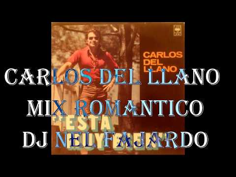 Carlos Del Llano Mix Romantico DJ Nel Fajardo