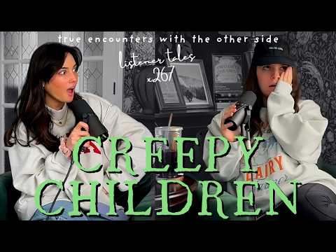 x267. Niños embrujados y encuentros paranormales inquietantes // Podcast Dos chicas, un fantasma