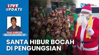 Cerianya Anak-anak di Posko Pengungsian Lewotobi Laki-laki, Dihibur dan Diberi Hadiah 3 Santa Claus