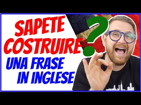 🤔COME COSTRUIRE UNA FRASE in INGLESE! Pensate COME un Inglese non Pensate IN Inglese!🤔