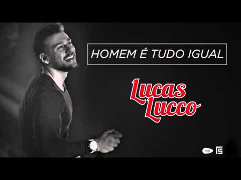 Lucas Lucco - Homem é Tudo Igual (Tá Diferente)