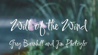 will of the wind/greg barnhill and jim photoglo/lyrics