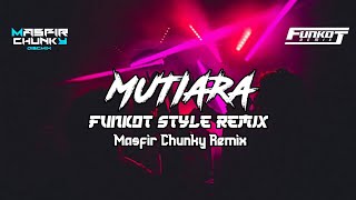 Download lagu DJ FUNKOT MUTIARA STYLE FUNKOT REMIX FYP TIKTOK MASFIR CHUNKY RMX mp3