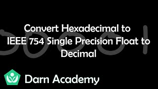 Converting from Hexadecimal to Binary IEEE 754 Single Precision Float to Decimal | Darn Academy