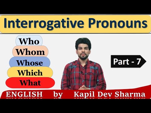 Interrogative Pronouns Who | Whom | Which | Whose | What Pronouns Part-7 English by Kapil Dev Sharma