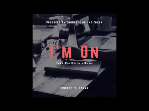 I'm On - Tekk The Chink & Rawz (Prod. Ondreece On The Beat)